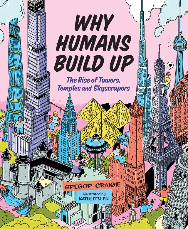 Why Humans Build Up by Gregor Craigie, Kathleen Fu