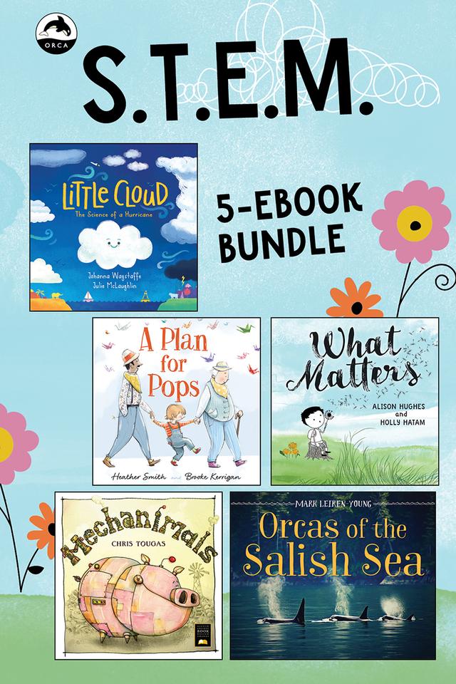 STEM Picture Book Bundle by Alison Hughes, Brooke Kerrigan, Chris Tougas, Heather Smith, Holly Hatam, Johanna Wagstaffe, Julie McLaughlin, Mark Leiren-Young