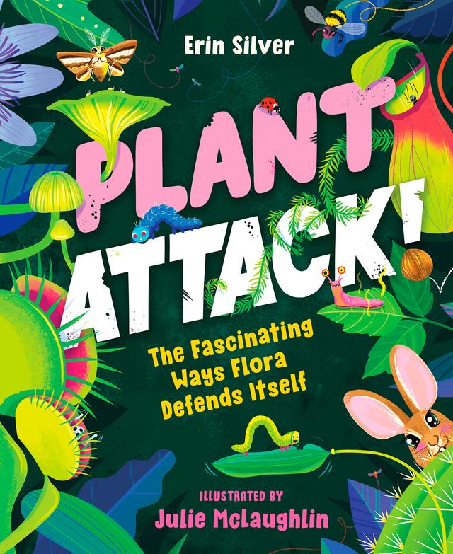 Plant Attack! by Erin Silver, Julie McLaughlin