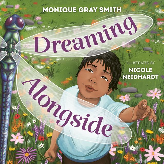 Dreaming Alongside by Monique Gray Smith, Nicole Neidhardt