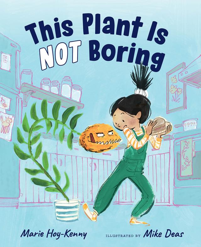 This Plant Is Not Boring by Marie Hoy-Kenny, Mike Deas