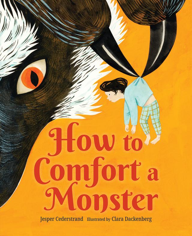 How to Comfort a Monster by B.J. Woodstein, Clara Dackenberg, Jesper Cederstrand