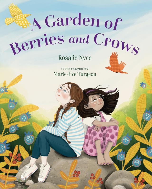 A Garden of Berries and Crows by Marie-Ève Turgeon, Rosalie Nyce
