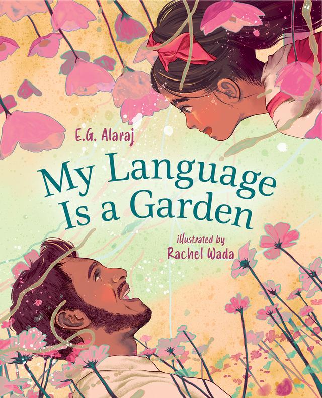My Language Is a Garden by E.G. Alaraj, Rachel Wada