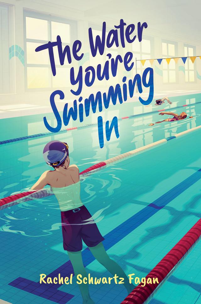 The Water You're Swimming In by Rachel Schwartz Fagan