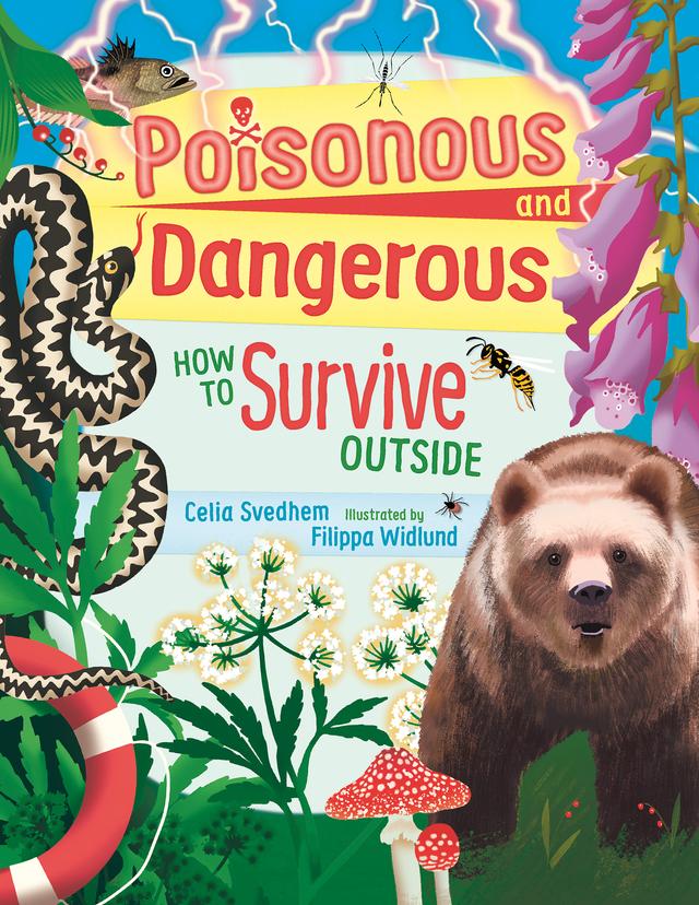 Poisonous and Dangerous by B.J. Woodstein, Celia Svedhem, Filippa Widlund