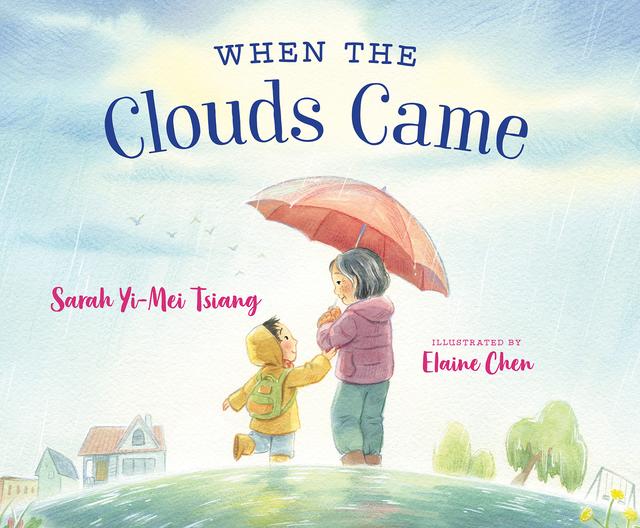 When the Clouds Came by Elaine Chen, Sarah Yi-Mei Tsiang