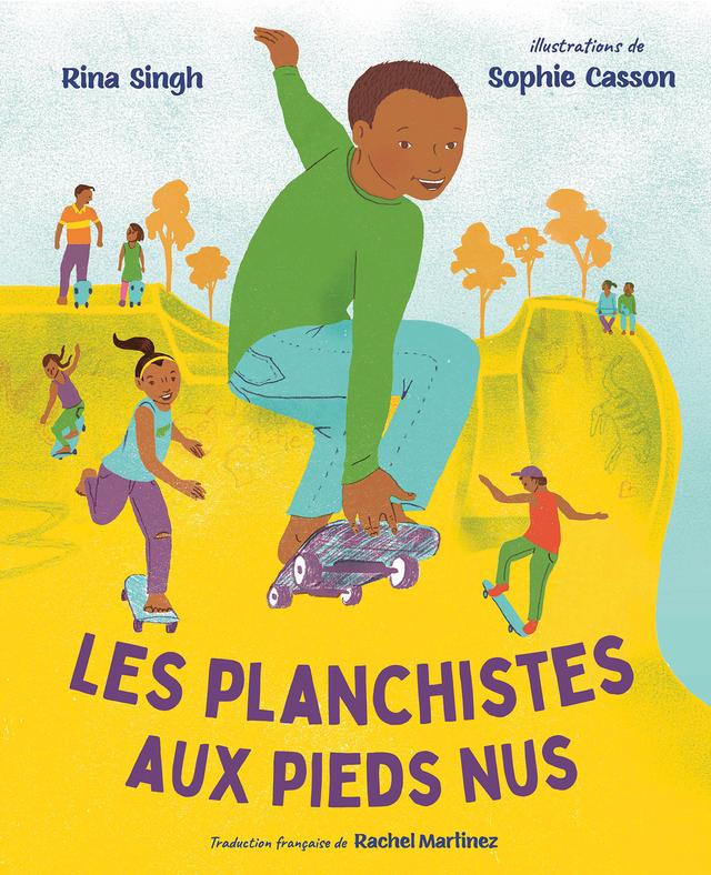 Les planchistes aux pieds nus by Rachel Martinez, Rina Singh, Sophie Casson