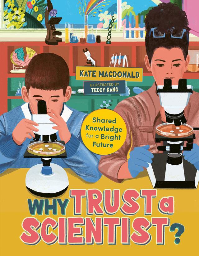 Why Trust a Scientist? by Kate MacDonald, Teddy Kang