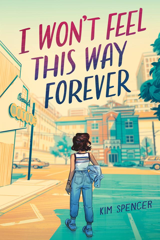 I Won’t Feel This Way Forever by Kim Spencer