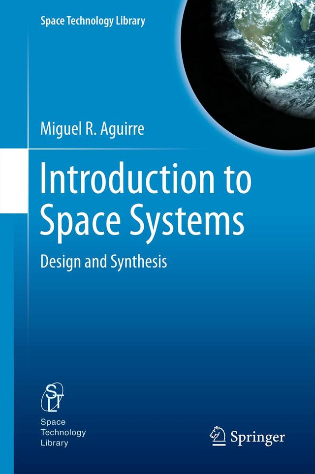 Introduction to Space Systems by Miguel A. Aguirre