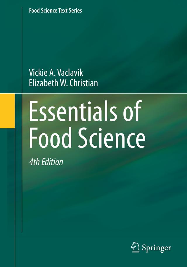 Essentials of Food Science by Elizabeth W. Christian, Vickie A. Vaclavik