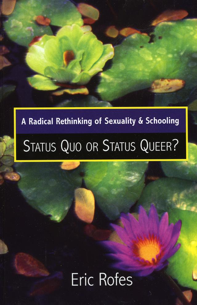 A Radical Rethinking of Sexuality and Schooling by Eric Rofes