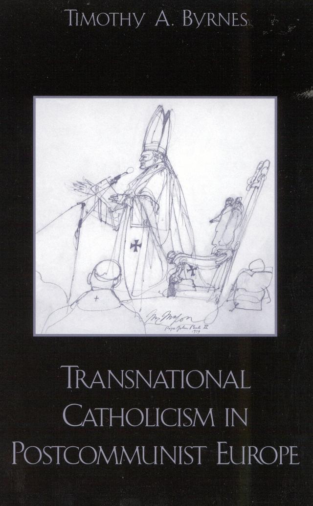 Transnational Catholicism in Post-Communist Europe by Timothy A. Byrnes