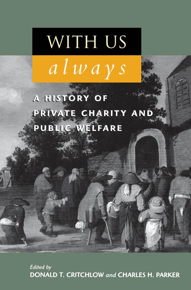 With Us Always by Alice O'Connor, Anthony Brundage, Brian Pullan, Charles H. Parker, Donald T. Critchlow, Elizabeth McKeown, Ellis W. Hawley, E Wayne Carp, James T. Patterson, Kathryn Norberg, Thomas M. Adams