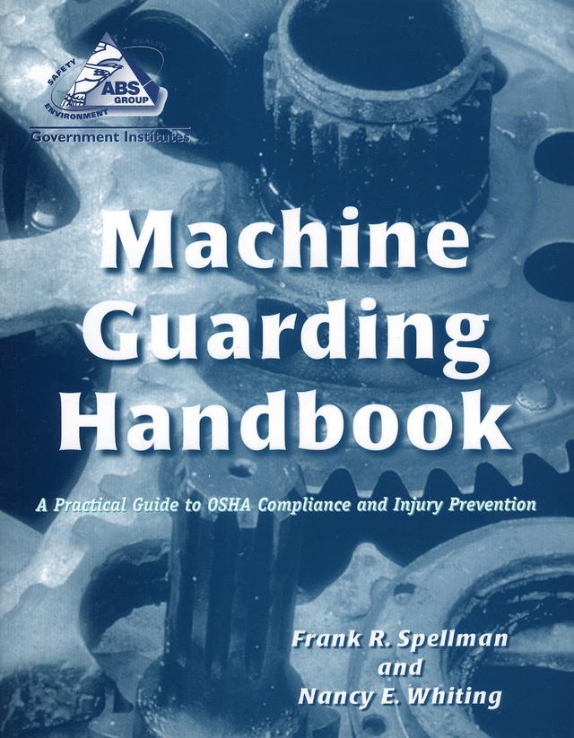 Machine Guarding Handbook by Frank R. Spellman, Nancy E. Whiting