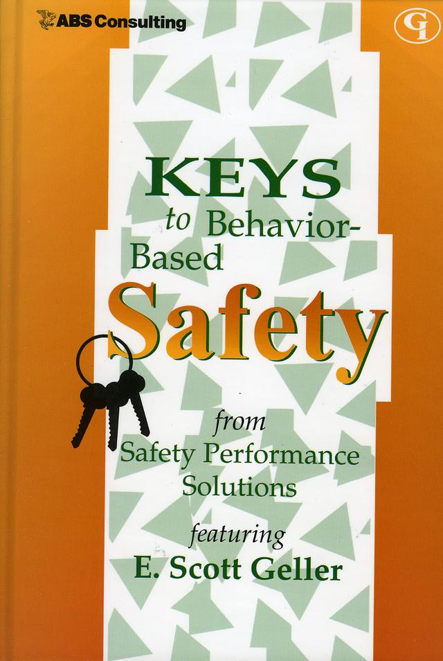 Keys to Behavior-Based Safety by E.  Scott Geller