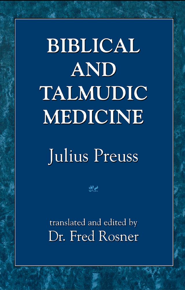 Biblical and Talmudic Medicine by Fred Rosner, Julius Preuss
