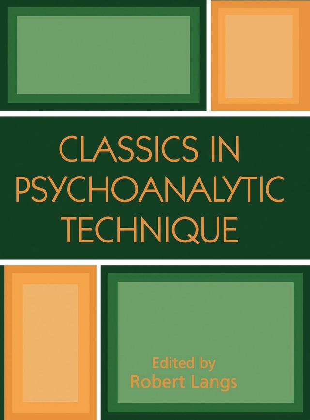 Classics in Psychoanalytic Technique by Robert Langs