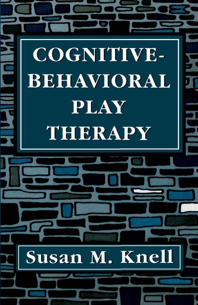 Cognitive-Behavioral Play Therapy by Susan M. Knell