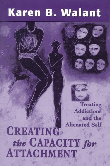 Creating the Capacity for Attachment by Karen B. Walant