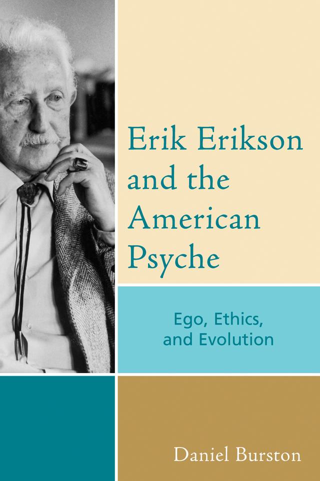 Erik Erikson and the American Psyche by Daniel Burston