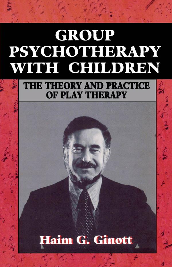 Group Psychotherapy with Children by Haim G. Ginott