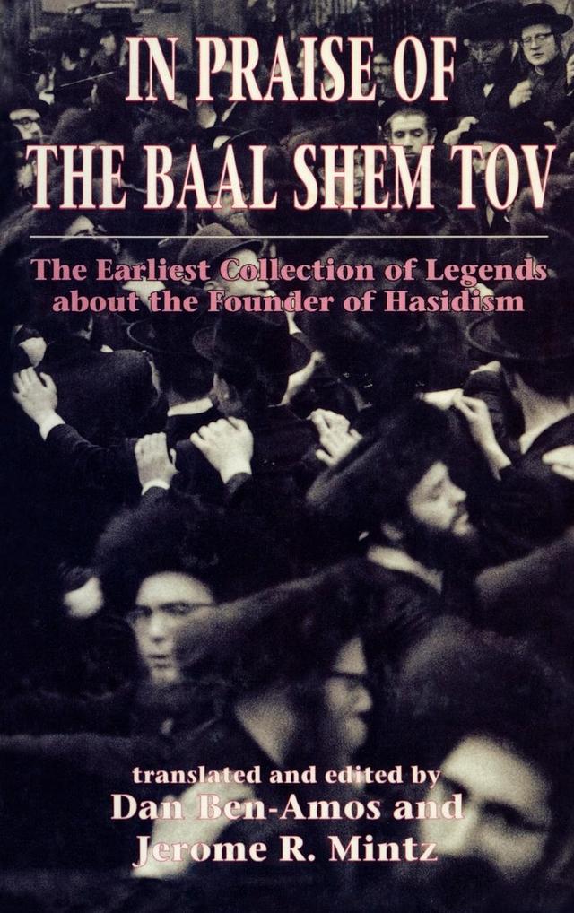 In Praise of Baal Shem Tov (Shivhei Ha-Besht by Dan Ben-Amos