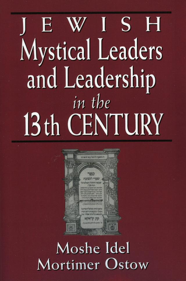 Jewish Mystical Leaders and Leadership in the 13th Century by Israel M. Ta-Shma, Ivan G. Marcus, Mortimer Ostow, Moshe Idel, Paul B. Fenton