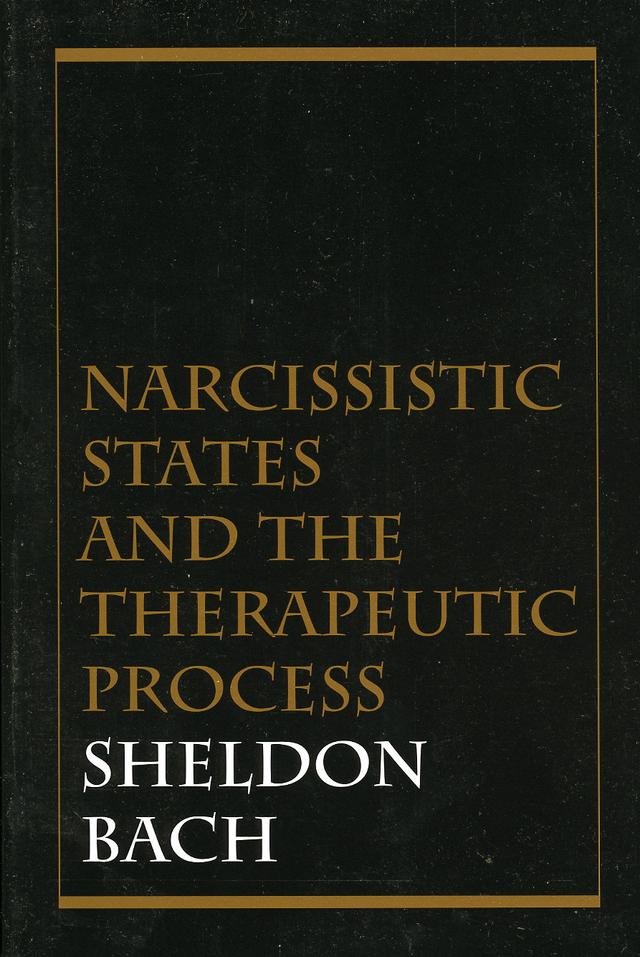 Narcissistic States and the Therapeutic Process by Sheldon  Bach