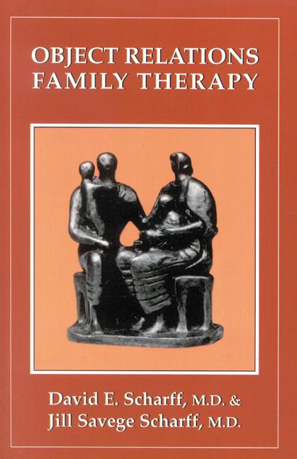 Object Relations Family Therapy by David E. Scharff, Jill Savege Scharff