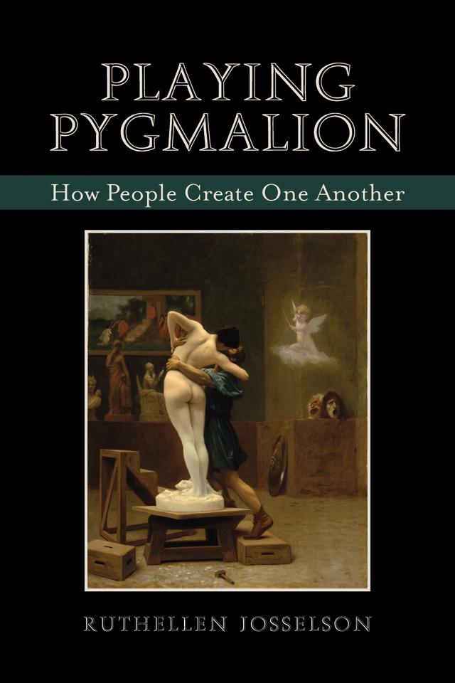Playing Pygmalion by Ruthellen Josselson
