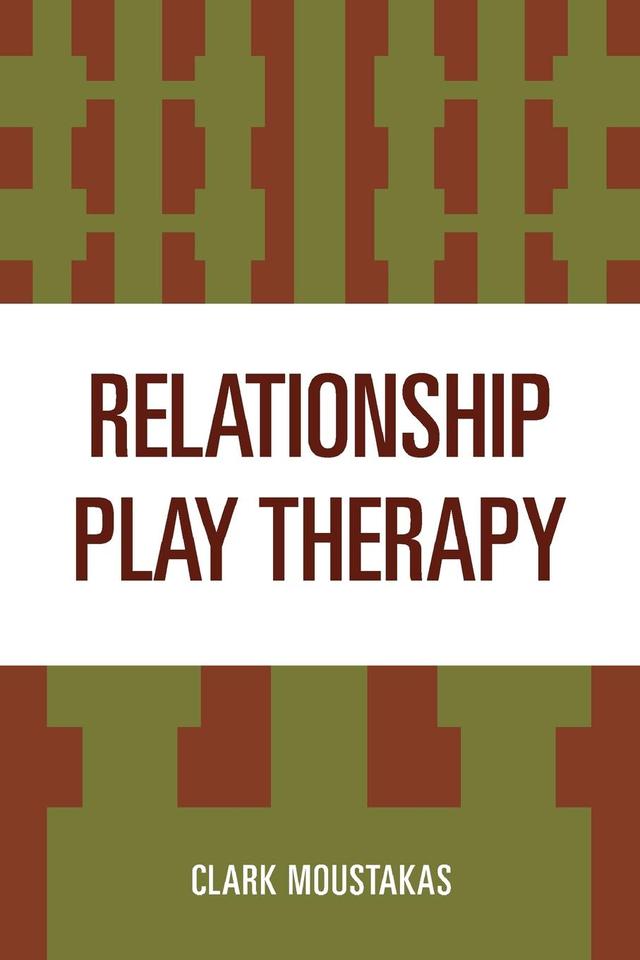Relationship Play Therapy by Clark Moustakas