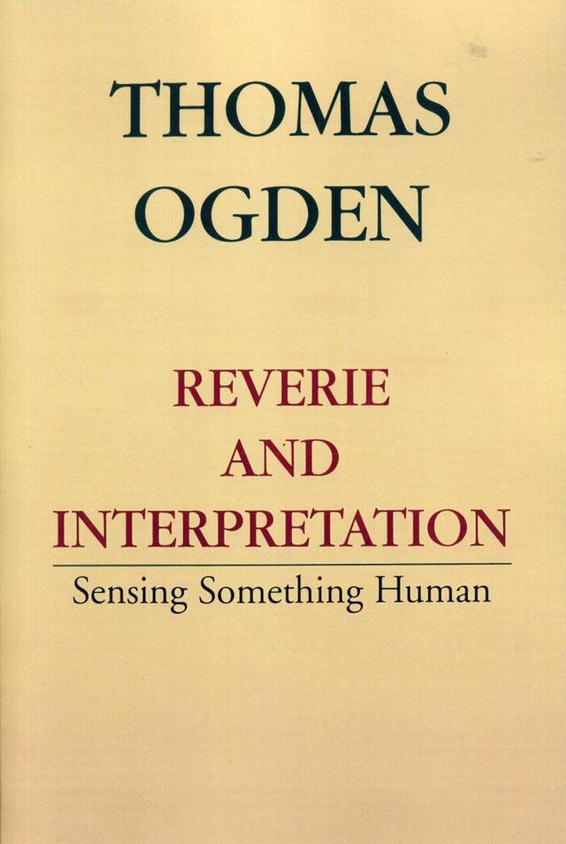Reverie and Interpretation by Thomas H. Ogden