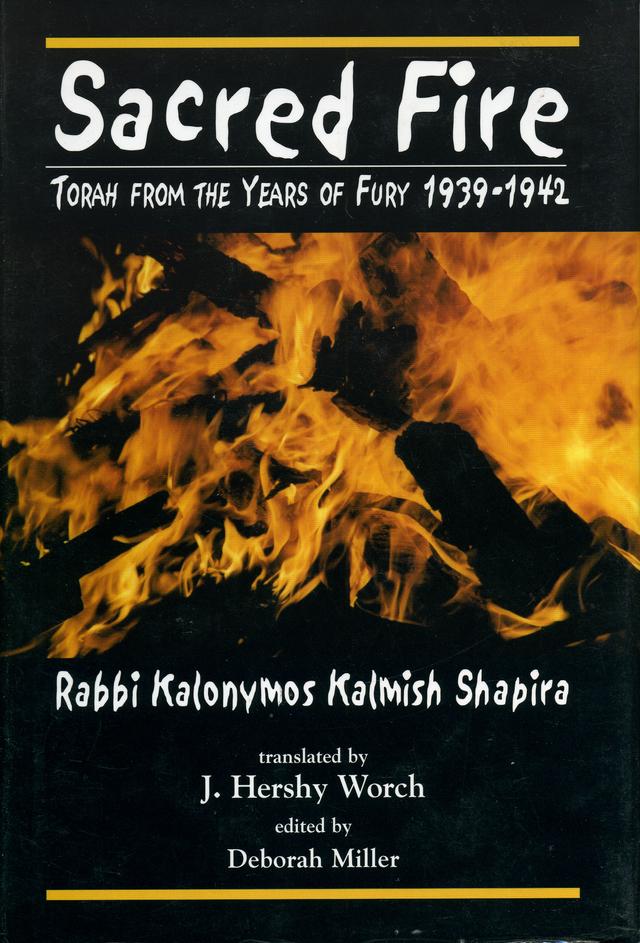 Sacred Fire by Hershy J. Worch, Kalonymus Kalmish Shapira