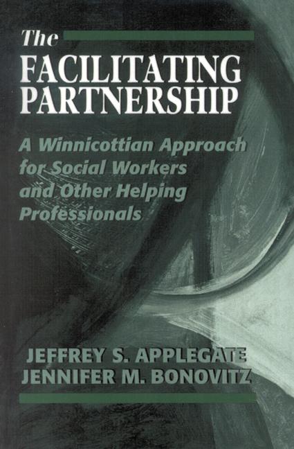 The Facilitating Partnership by Jeffrey S. Applegate, Jennifer M. Bonovitz