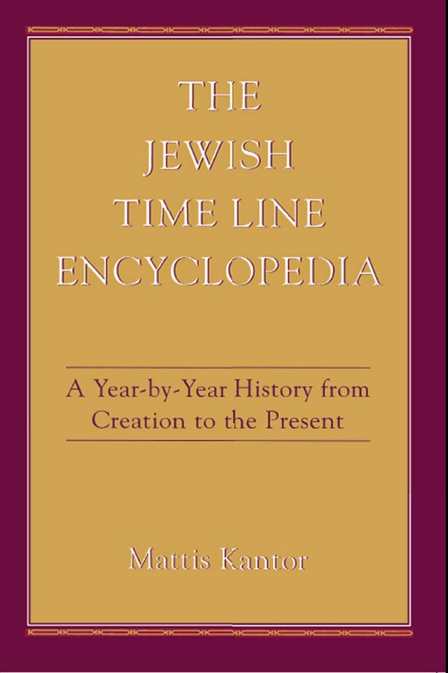 The Jewish Time Line Encyclopedia by Mattis Kantor