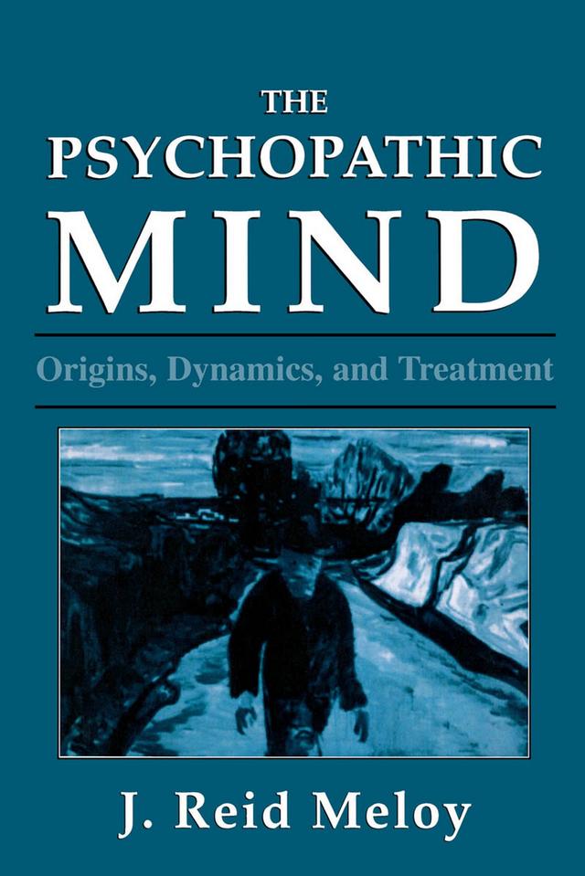 The Psychopathic Mind by Reid J. Meloy
