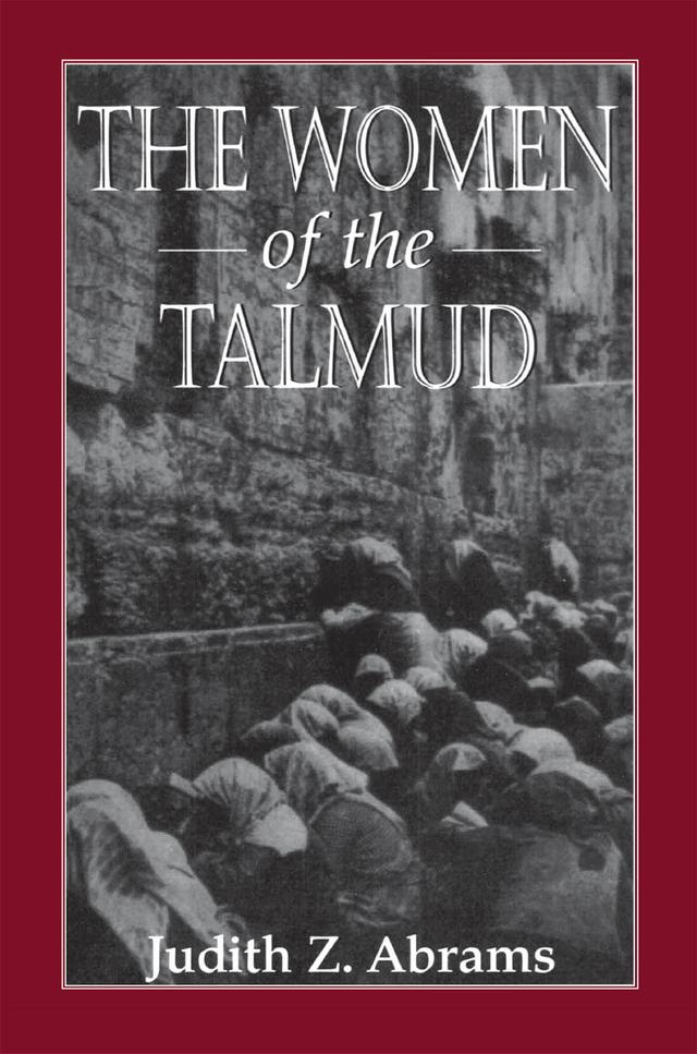 The Women of the Talmud by Judith Z. Abrams