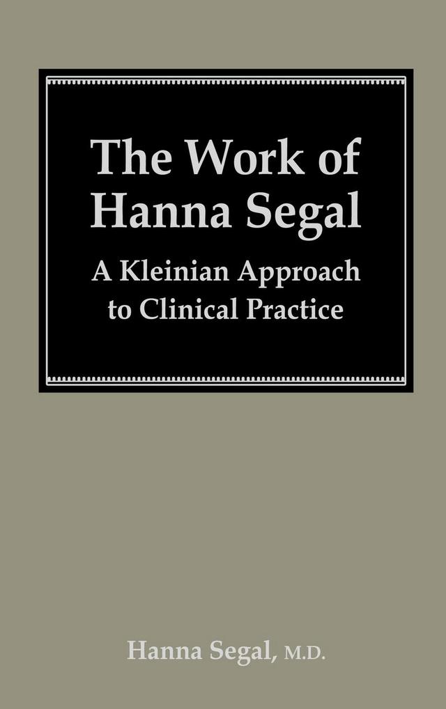 The Work of Hanna Segal by Hanna Segal