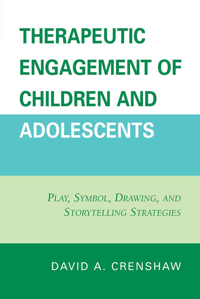 Therapeutic Engagement of Children and Adolescents by David A. Crenshaw