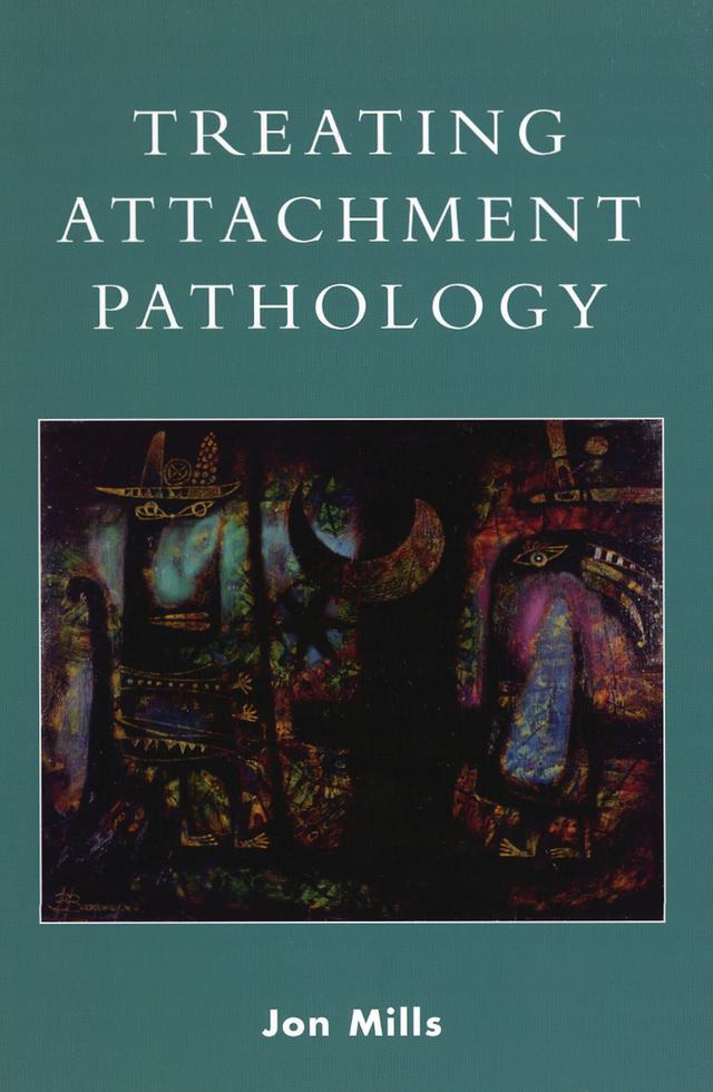 Treating Attachment Pathology by Jon Mills