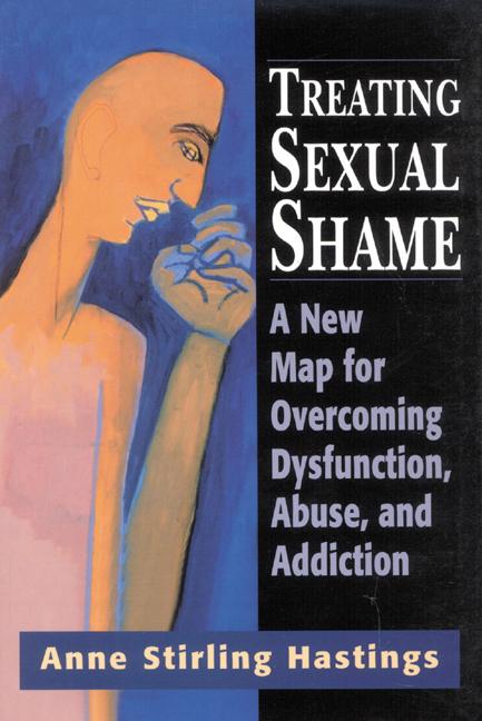 Treating Sexual Shame by Anne Stirling Hastings