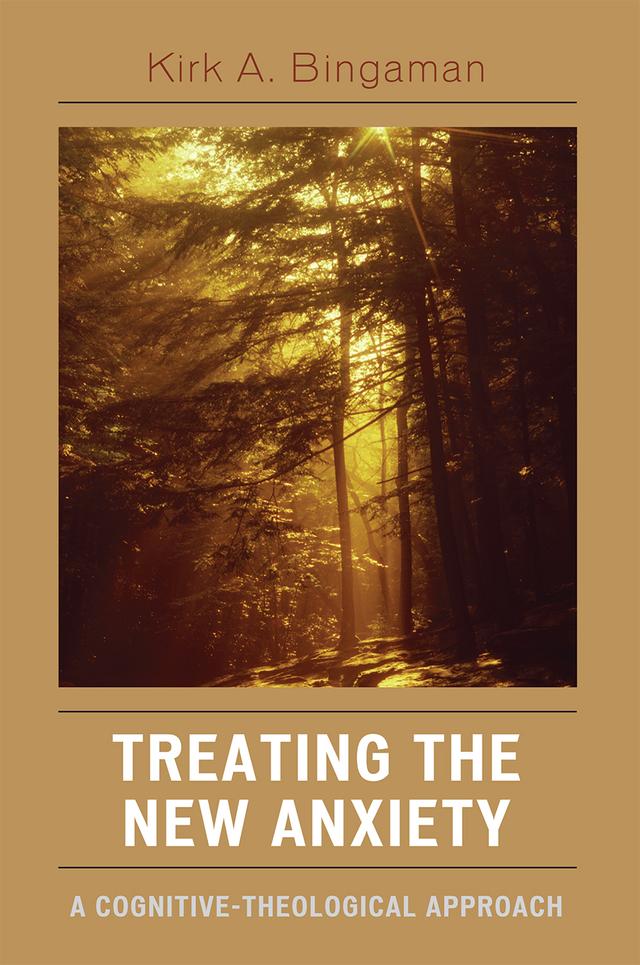 Treating the New Anxiety by Kirk A. Bingaman