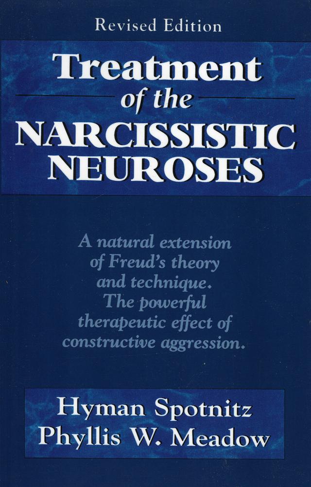 Treatment of the Narcissistic Neuroses by Hyman Spotnitz, Phyllis W. Meadow