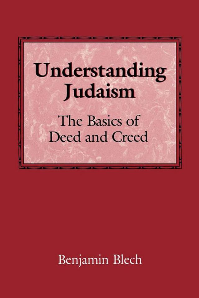 Understanding Judaism by Benjamin Blech