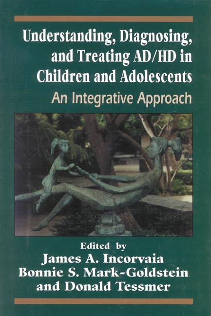 Understanding, Diagnosing, and Treating ADHD in Children and Adolescents by Bonnie Mark, Donald Tessmer, James Incorvaia