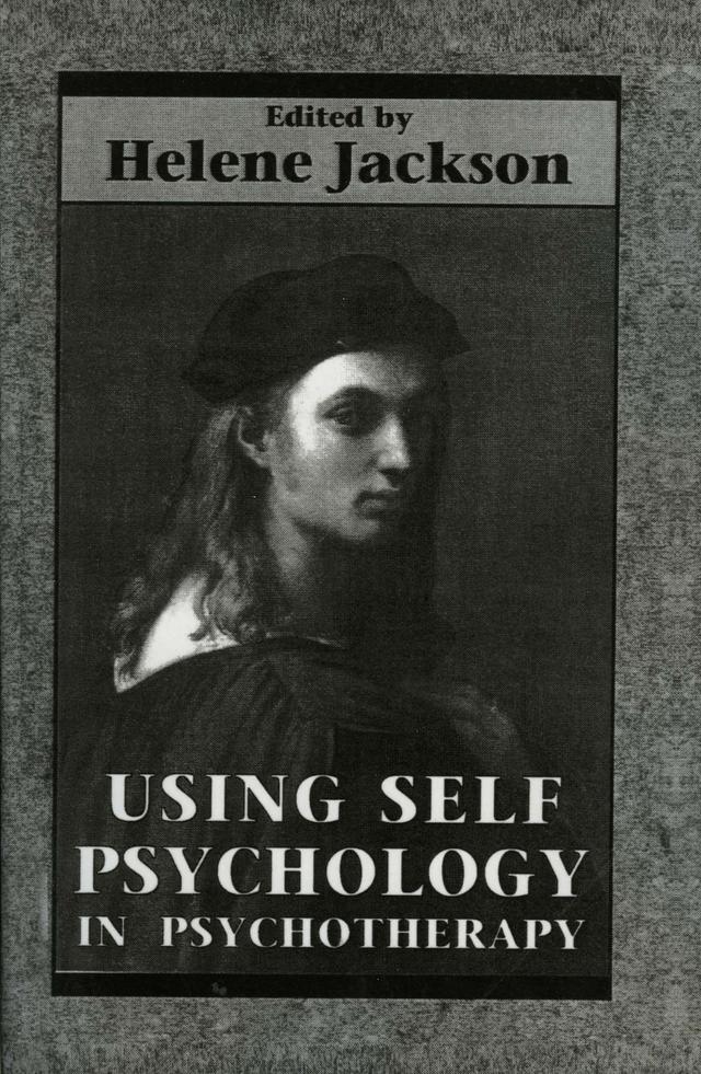 Using Self Psychology in Psychotherapy by Helene Jackson