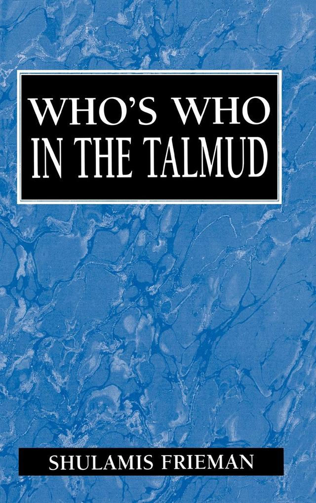 Who's Who in the Talmud by Shulamis Frieman