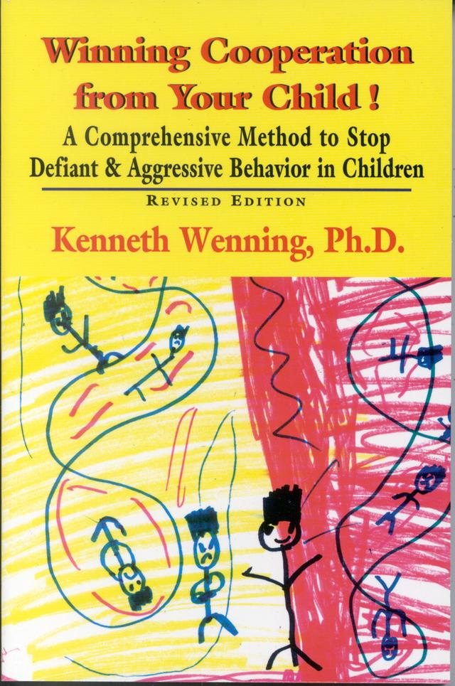 Winning Cooperation from Your Child! by Kenneth Wenning